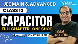 Capacitance Class 12  One Shot  JEE Main amp Advanced  Vinay Shur Sir  Vedantu JEE [upl. by Croix]