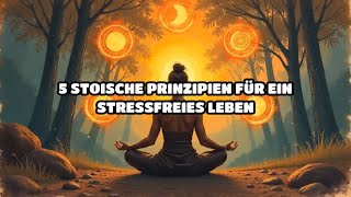 5 stoische Prinzipien für ein stressfreies Leben [upl. by Cathrin]