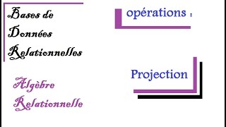 Algèbre Relationnelle la base de SQL  introduction  Opération de Projection [upl. by Relyk]