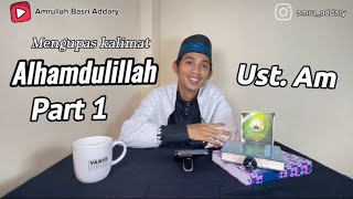 ust am  10 kondisi yang dianjurkan membaca Alhamdulillah [upl. by Noleta]