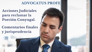 Asignaciones Forzosas VI La Porción Conyugal Acciones Judiciales Jurisprudencia Comentario Final [upl. by Adianez542]