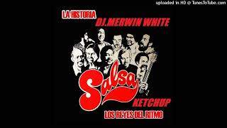 SALSA BRAVA KETCHUP MIX DJ MERWIN WHITE [upl. by Ruelle668]