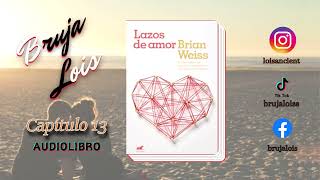 💞Lazos de amor  Brian Weiss 💞 Capitulo 14 y 15  AudiolibroNarración [upl. by Sill]