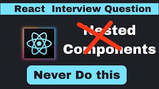 React Interview Question  Should We Make Nested Components in React [upl. by Llednyl149]