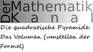 Die quadratische Pyramide Das Volumen umstellen der Formel  DerMathematikKanal [upl. by Lletniuq]