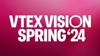 VTEX Vision Spring 24 Teaser [upl. by Silverman757]