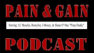 Pain and Gain Podcast Episode 53 [upl. by Eivol786]