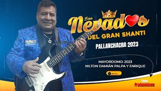 LOS NEVADOS DEL GRAN SHANTI ✦ Concierto EN VIVO PALLANCHACRA 2023 [upl. by Eilyr964]