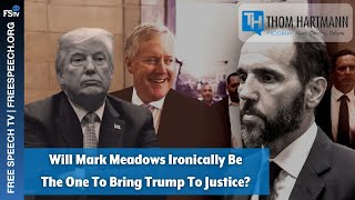 Thom Hartmann Program  Will Mark Meadows Ironically Be the One to Bring Trump to Justice [upl. by Eeral]