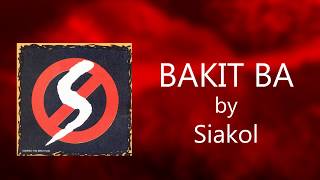 BAKIT BA  Siakol Lyric Video OPM [upl. by Santiago721]