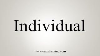 How To Say Individual [upl. by Egon473]