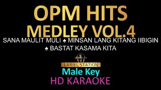 OPM HITS MEDLEY Vol4 KARAOKE Male Key [upl. by Ynhoj]