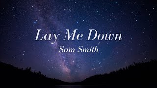 Sam Smith  Lay Me Down Lyrics [upl. by Doretta]