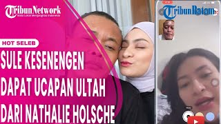 Respons Sule setelah Dapat Ucapan Ultah Ke48 dari Nathalie Holsche [upl. by Gilud346]