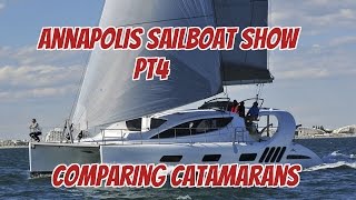 Ep20 Annapolis Sailboat Show Pt4  Comparing Catamarans [upl. by Junieta495]