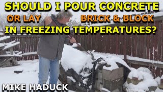 CONCRETE BRICK or BLOCK IN FREEZING TEMPERATURES Mike Haduck [upl. by Selmner]