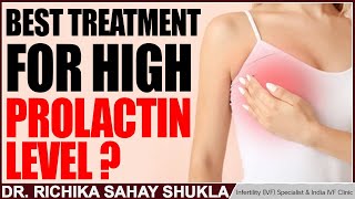 Best Treatment for High Prolactin Level  Dr Richika Sahay Shukla [upl. by Cargian]