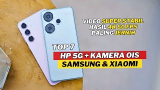 7 HP 5G XIAOMI amp SAMSUNG DENGAN KAMERA OIS TERBAIK UNTUK KONTEN KREATOR [upl. by Esinart]