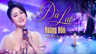 Đà Lạt Hoàng Hôn  Lắng Nghe Chiều Xuống Thành Phố Mộng Mơ  Lê Thu Uyên [upl. by Yks]