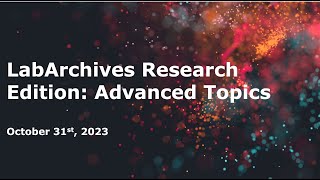 LabArchives Research Edition Advanced Topics [upl. by Boardman]