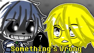 Something’s Wrong  Undertale  Gacha Club  Angst [upl. by Atnad813]