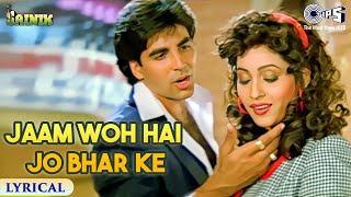 Jaam Woh Hai Jo Bhar Ke Chalakta Hai  Lyrical  Sainik  Akshay Kumar Ashwini Kumar Sanu 90s Hits [upl. by Wolfy]