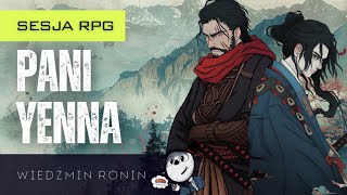 Wiedźmin Ronin Pani Yenna ft refurnarrator   Sesja RPG [upl. by Gnivre950]