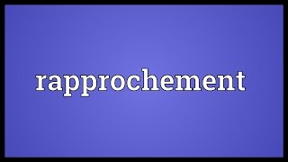 Rapprochement Meaning [upl. by Oilla]