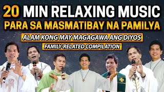 RELAXING MUSIC PARA SA MAY MGA PROBLEMA SA PAMILYA REFLECTION amp COMPILATION FATHER FIDEL ROURA [upl. by Edya]