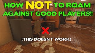 How NOT to ROAM Against Good Players  Rainbow Six Siege Tips [upl. by Maryl]