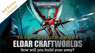 Index Review ELDAR CRAFTWORLDS 10th Edition Warhammer 40K  Faction Rules amp Unit Breakdown Tactica [upl. by Niltyak]