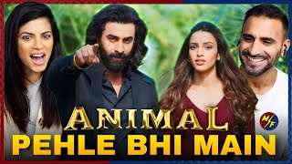 ANIMAL Pehle Bhi Main Full Video REACTION  Ranbir Kapoor Tripti Dimri  Sandeep Reddy Vanga [upl. by Anhpad]