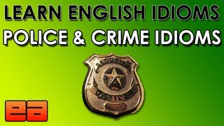 Crime amp Police Idioms  Learn English Idioms  English Lesson About Crime  EnglishAnyonecom [upl. by Cesaria861]