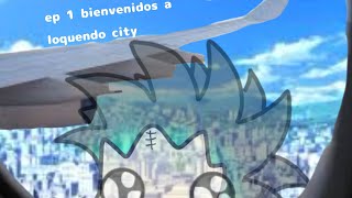 loquendo city ep1bienvenidos a loquendo city [upl. by Earehs]