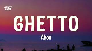 Akon  Ghetto Lyrics [upl. by Beatriz]