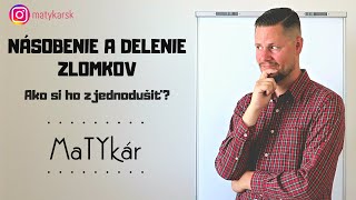 NÁSOBENIE A DELENIE ZLOMKOV  Ako si ho zjednodušiť [upl. by Rehportsirhc]