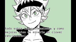 profesiones y como mejorar pico de mineria en clover retribution [upl. by Imalda]