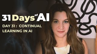 CONTINUAL LEARNING IN AI Day 31 [upl. by Niuqauj793]