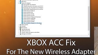 Xbox ACC Fix For the New Wireless Adapter for both Windows 10 and 11 [upl. by Cyn586]