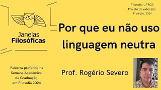 Prof Rogério Severo Por que eu não uso linguagem neutra [upl. by Anehsat]