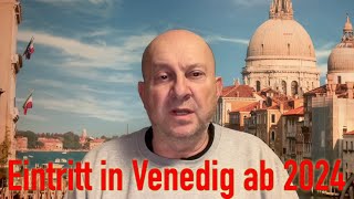 VENEDIG Zugangsbeitrag Eintritt ab 2024 [upl. by Ardnuhsed]