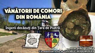 Vanatorii de comori din Romania  Ingerii decazuti din Tara de Piatra [upl. by Annaj]