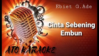 EBIET GADE  Cinta sebening embun  karaoke [upl. by Htnicayh]