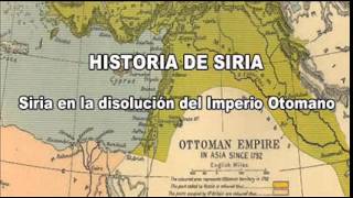 Historia de Siria  Siria en la disolución del Imperio Otomano [upl. by Patnode]