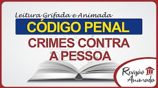 Leitura da Parte Especial do Código Penal  Dos Crimes Contra a Pessoa  Art 121 a 154  Grifado [upl. by Olnee]