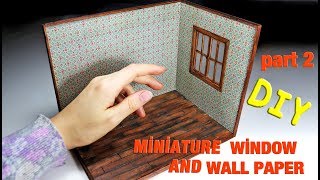 Miniature House Window and Wallpaper  DIY Dollhouse  Part 2 [upl. by Kidder]