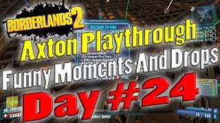 Borderlands 2  Axton Playthrough Funny Moments And Drops  Day 24 [upl. by Nilla]