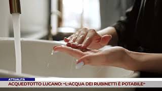 ATTUALITÀ ACQUEDOTTO LUCANO “L’ACQUA DEI RUBINETTI È POTABILE” [upl. by Ibor30]