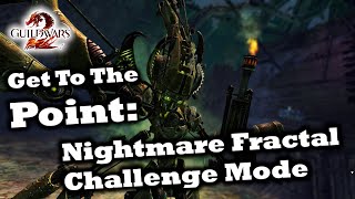 Get To The Point A Nightmare Fractal Challenge Mode Guide for Guild Wars 2 [upl. by Haddad444]