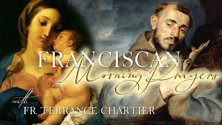 FRANCISCAN MORNING PRAYERS with Fr Terrance Chartier FI [upl. by Arded]